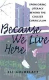 Because We Live Here: Sponsoring Literacy Beyond the College Curriculum