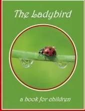 The Ladybird - a book for children: The lifecycle of a ladybird