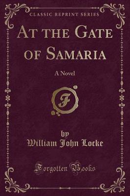 At the Gate of Samaria: A Novel (Classic Reprint)