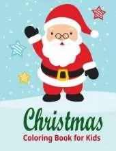 Christmas Coloring Book for Kids: Fun Children's Christmas Gift or Present for Toddlers & Kids
