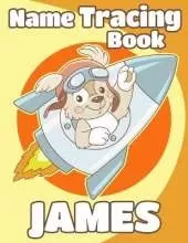 Name Tracing Book James: Personalized First Name Tracing Workbook for Kids in Preschool and Kindergarten - Primary Tracing Book for Children Learning How to Write Their Name - Fun Dog Book Design