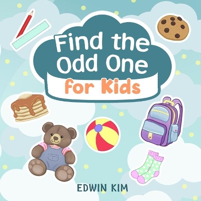 Find the Odd One For Kids: Spot The Difference for Toddlers Great For Kids From 2-5 Years Old