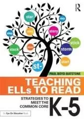 Teaching ELLs to Read: Strategies to Meet the Common Core, K-5