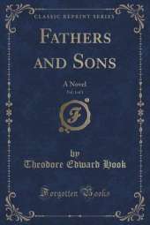 Fathers and Sons, Vol. 1 of 3: A Novel (Classic Reprint)