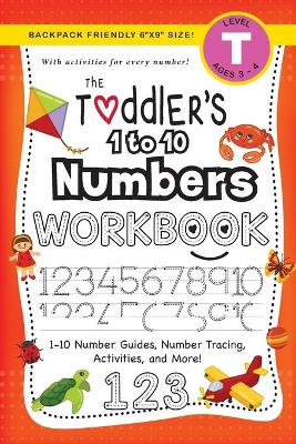 The Toddler's 1 to 10 Numbers Workbook: (Ages 3-4) 1-10 Number Guides, Number Tracing, Activities, and More! (Backpack Friendly 6"x9" Size)