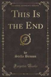 This Is the End (Classic Reprint)
