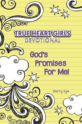 True Heart Girls Devotional: God’s Promises for Me!
