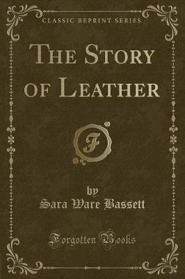 The Story of Leather (Classic Reprint)