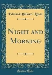 Night and Morning (Classic Reprint)