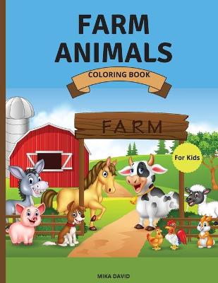 Farm Animals Coloring Book For Kids: Super Fun Coloring Book with Domestic Animals 50 Coloring Pages of Animals on the FarmSimple, Cute and Fun Designs: Cows, Chickens, Cats, Pigs, Horses and MorePerfect for Toddlers, Girls, Boys Ages 2-4, 4-8