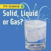 It's Science: Solid, Liquid or Gas?