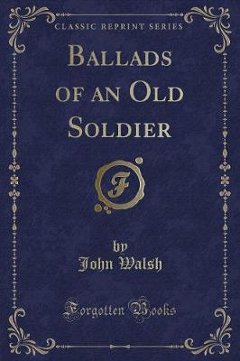 Ballads of an Old Soldier (Classic Reprint)