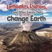 Earthquakes Eruptions and Other Events That Change Earth