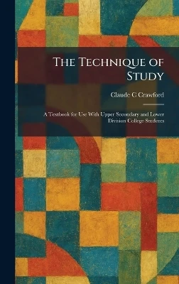 The Technique of Study: A Textbook for Use With Upper Secondary and Lower Division College Students