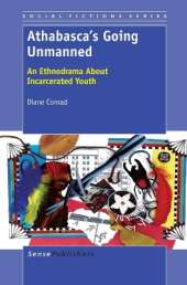 Athabasca's Going Unmanned: An Ethnodrama About Incarcerated Youth