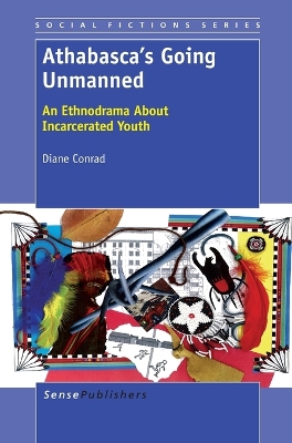 Athabasca's Going Unmanned: An Ethnodrama About Incarcerated Youth