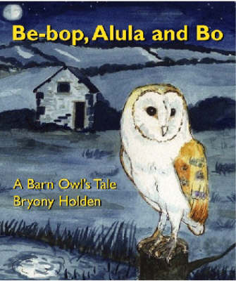 Be - Bop Alula and Bo: A Barn Owl's Tale