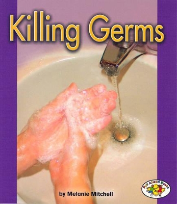 Killing Germs: Pull Ahead Books - Health