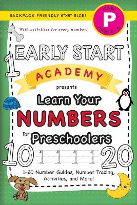 Early Start Academy, Learn Your Numbers for Preschoolers: (Ages 4-5) 1-20 Number Guides, Number Tracing, Activities, and More! (Backpack Friendly 6"x9" Size)