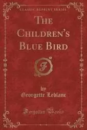 The Children's Blue Bird (Classic Reprint)