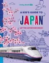 Lonely Planet Kids A Kid's Guide to Japan: Unlock the Magic of Travel | Discover Secret & Surprising Places | Packed with Amazing Facts, Top Spots & Vibrant Photography