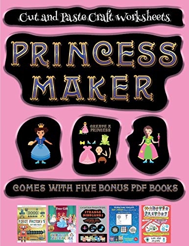 Cut and Paste Craft Worksheets (Princess Maker - Cut and Paste): This book comes with a collection of downloadable PDF books that will help your child make an excellent start to his/her education. Books are designed to improve hand-eye coordination, devel