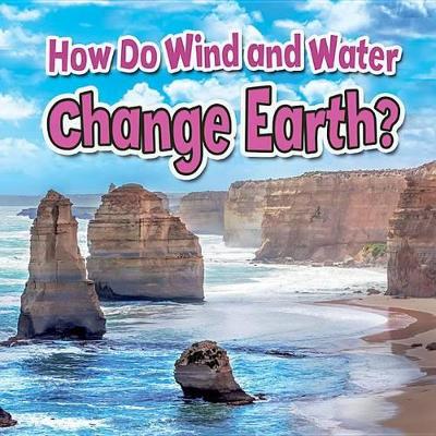 How Do Wind and Water Change Earth