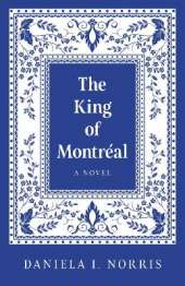 King of Montr�al, The: A Novel