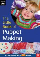 The Little Book of Puppet Making: Little Books with Big Ideas