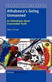 Athabasca's Going Unmanned: An Ethnodrama About Incarcerated Youth