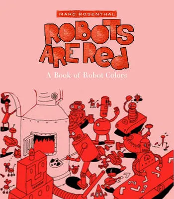 Robots are Red: A Book of Robot Colors