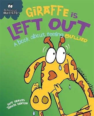 Behaviour Matters: Giraffe Is Left Out - A book about feeling bullied: Big Book