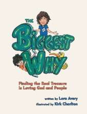 The Biggest Why: Finding the Real Treasure Is Loving God and People