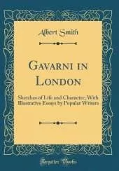 Gavarni in London: Sketches of Life and Character; With Illustrative Essays by Popular Writers (Classic Reprint)
