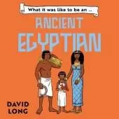 What it was like to be an Ancient Egyptian