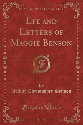 Lfe and Letters of Maggie Benson (Classic Reprint)