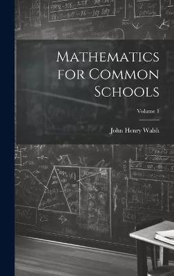 Mathematics for Common Schools; Volume 1