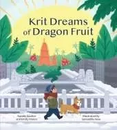 Krit Dreams of Dragon Fruit: A Story of Leaving and Finding Home