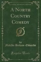 A North Country Comedy (Classic Reprint)