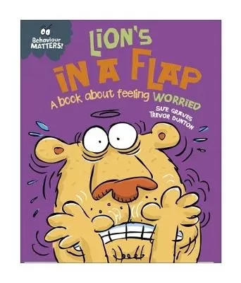 Behaviour Matters: Lion's in a Flap - A book about feeling worried: Big Book