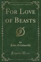 For Love of Beasts (Classic Reprint)