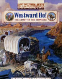 Westward Ho!: The Story of the Pioneers