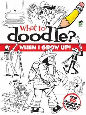 What to Doodle? When I Grow Up!