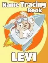 Name Tracing Book Levi: Personalized First Name Tracing Workbook for Kids in Preschool and Kindergarten - Primary Tracing Book for Children Learning How to Write Their Name - Fun Dog Book Design