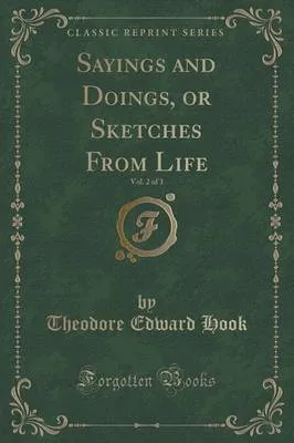 Sayings and Doings, or Sketches from Life, Vol. 2 of 3 (Classic Reprint)