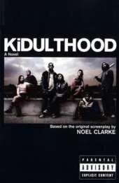 Kidulthood: Based on the Screenplay by Noel Clarke
