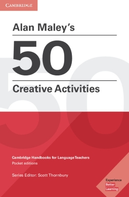 Alan Maley's 50 Creative Activities Pocket Editions: Cambridge Handbooks for Language Teachers Pocket Editions