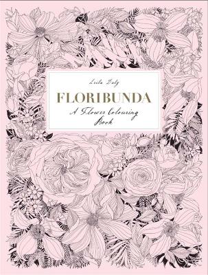 Floribunda: A Flower Colouring Book