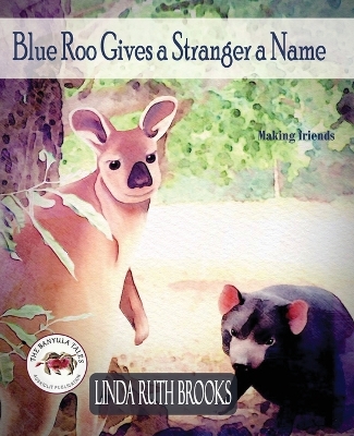 Blue Roo Gives a Stranger a Name: The Banyula Tales: On making friends