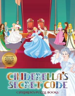 Children's Puzzle Books (Cinderella's secret code): Help Prince Charming find Cinderella. Using the map supplied, help Prince Charming solve the cryptic clues, overcome numerous obstacles, and find Cinderella